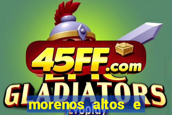 morenos altos e fortes pelados
